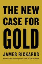 Couverture du livre « THE NEW CASE FOR GOLD » de James Rickards aux éditions Portfolio