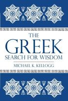 Couverture du livre « The Greek Search for Wisdom » de Kellogg Michael K aux éditions Prometheus Books