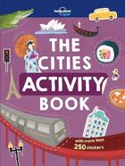 Couverture du livre « The cities activity book (édition 2019) » de Tom Woolley et Livi Gosling aux éditions Lonely Planet France