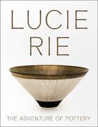 Couverture du livre « Lucie rie: the adventure of pottery /anglais » de Nairne Andrew/Spinde aux éditions Acc Art Books