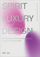 Couverture du livre « Spirit of luxury and design : a perspective from contemporary fashion and jewelry » de Jie Srun et Elizabeth Fischer aux éditions Acc Art Books