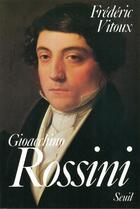 Couverture du livre « Gioacchino Rossini » de Frederic Vitoux aux éditions Seuil