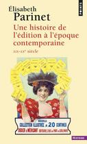 Couverture du livre « Une histoire de l'édition à l'époque contemporaine » de Elisabeth Parinet aux éditions Points