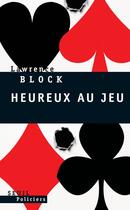 Couverture du livre « Heureux au jeu » de Lawrence Block aux éditions Seuil