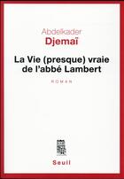 Couverture du livre « La vie (presque) vraie de l'abbé Lambert » de Abdelkader Djemai aux éditions Seuil