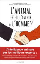 Couverture du livre « L'animal est-il l'avenir de l'homme ? » de  aux éditions Larousse