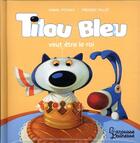 Couverture du livre « Tilou Bleu veut être le roi » de Daniel Picouly et Frederic Pillot aux éditions Larousse