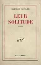 Couverture du livre « Leur solitude » de Castelier Marcelle aux éditions Gallimard