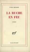 Couverture du livre « La ruche en feu » de Yves Heurte aux éditions Gallimard