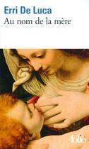 Couverture du livre « Au nom de la mère » de Erri De Luca aux éditions Folio