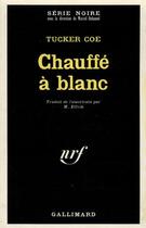 Couverture du livre « Chauffe a blanc » de Tucker Coe aux éditions Gallimard