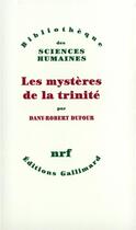 Couverture du livre « Les mystères de la trinité » de Dany-Robert Dufour aux éditions Gallimard