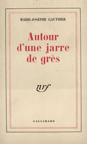 Couverture du livre « Autour d'une jarre de grès » de Marie-Josephe Gauthier aux éditions Gallimard (patrimoine Numerise)