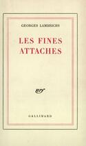 Couverture du livre « Les Fines Attaches » de Lambrichs G aux éditions Gallimard