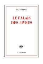 Couverture du livre « Le palais des livres » de Roger Grenier aux éditions Gallimard