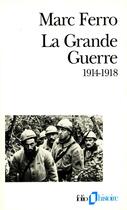 Couverture du livre « La grande guerre, 1914-1918 » de Marc Ferro aux éditions Gallimard