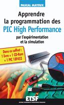 Couverture du livre « Apprendre la programmation des PIC High-Performance par l'expérimentation et la simulation » de Pascal Mayeux aux éditions Dunod