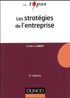 Couverture du livre « Les strategies de l'entreprise - 5e ed. (5e édition) » de Frédéric Leroy aux éditions Dunod