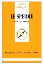 Couverture du livre « Le sperme qsj 2820 » de Tixier G aux éditions Que Sais-je ?