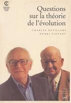 Couverture du livre « Questions sur la théorie de l'évolution » de Charles Devillers et Henri Tintant aux éditions Puf