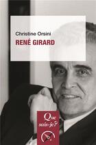 Couverture du livre « René Girard » de Christine Orsini aux éditions Que Sais-je ?