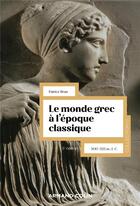 Couverture du livre « Le monde grec à l'époque classique : 500-323 av. J.-C. (5e édition) » de Patrice Brun aux éditions Armand Colin