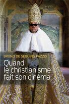 Couverture du livre « Quand le christianisme fait son cinéma » de Bruno De Seguin Pazzis aux éditions Cerf