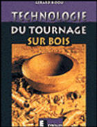 Couverture du livre « Technologie du tournage sur bois » de Gerard Bidou aux éditions Eyrolles