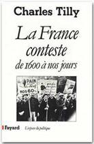 Couverture du livre « La France conteste ; de 1600 à nos jours » de Charles Tilly aux éditions Fayard