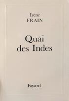Couverture du livre « Quai des Indes » de Irene Frain aux éditions Fayard