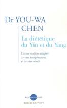 Couverture du livre « La dietetique du yin et du yang - ne » de You-Wa Chen aux éditions Robert Laffont