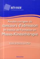 Couverture du livre « Annales corrigees du concours d'admission en institut de formation en masso-kine - ecole de berck-su » de  aux éditions Maloine