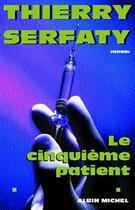 Couverture du livre « Le Cinquième Patient » de Thierry Serfaty aux éditions Albin Michel