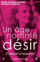 Couverture du livre « Un age nomme desir - feminite et maturite » de Lemoine-Darthois aux éditions Albin Michel
