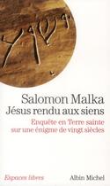 Couverture du livre « Jésus rendu aux siens : enquête en Terre sainte sur une énigme de vingt siècles » de Salomon Malka aux éditions Albin Michel