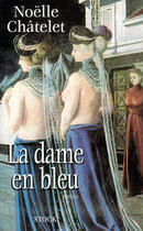 Couverture du livre « La dame en bleu » de Noelle Chatelet aux éditions Stock