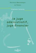 Couverture du livre « Le juge administratif, juge financier - Tome 3 » de Stephanie Damarey aux éditions Dalloz