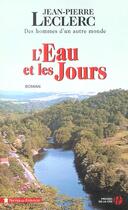 Couverture du livre « L'eau et les jours - tome 1 - vol01 » de Jean-Pierre Leclerc aux éditions Presses De La Cite