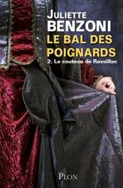 Couverture du livre « Le couteau de Ravaillac Tome 2 ; le bal des poignards » de Juliette Benzoni aux éditions Plon