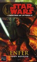 Couverture du livre « Star Wars - l'héritage de la force Tome 6 : enfer » de Troy Denning aux éditions Fleuve Editions