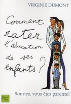 Couverture du livre « Comment rater l'education de ses enfants ? » de Dumont/Carlotta aux éditions Fleuve Editions