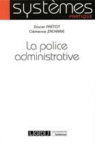 Couverture du livre « La police administrative » de Xavier Pretot et Clemence Zacharie aux éditions Lgdj
