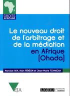 Couverture du livre « Le nouveau droit de l'arbitrage et de la mediation en afrique (ohada) » de Alain Feneon et Jean-Marie Tchakoua et Narcisse Aka aux éditions Lgdj