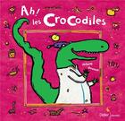 Couverture du livre « Ah ! les crocodiles » de Stefany Devaux aux éditions Didier Jeunesse