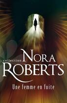 Couverture du livre « Une femme en fuite » de Nora Roberts aux éditions Harlequin