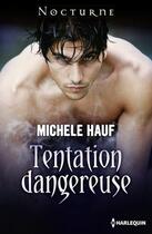 Couverture du livre « Tentation dangereuse » de Michele Hauf aux éditions Harlequin