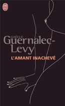 Couverture du livre « L'amant inachevé » de Gaelle Guernalec-Levy aux éditions J'ai Lu