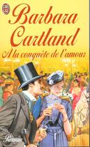 Couverture du livre « La conquete de l'amour (a) » de Barbara Cartland aux éditions J'ai Lu