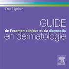 Couverture du livre « Guide de l'examen clinique et du diagnostic en dermatologie » de Dan Lipsker aux éditions Elsevier-masson