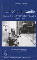 Couverture du livre « Défi à de Gaulle ; l'OAS et la contre-révolution en Algérie (1954-1962) » de Alexander Harrison aux éditions L'harmattan